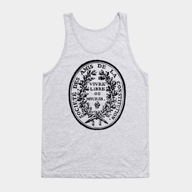 Jacobin Club Seal French Revolution, Radical, Robespierre, Live Free or Die Jacobin Tank